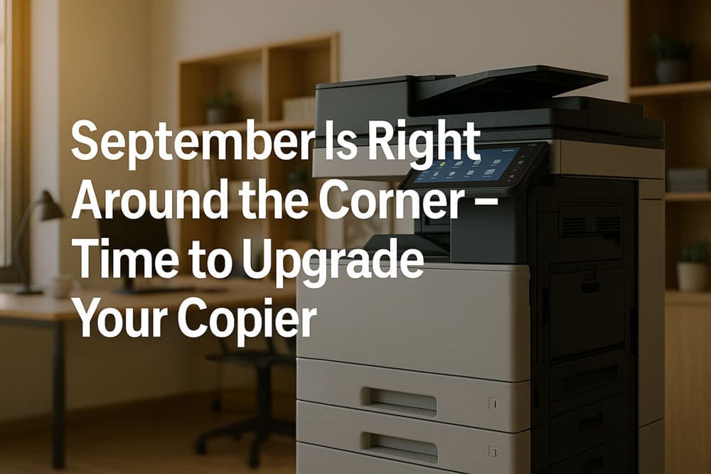Image depicting September Is Right Around the Corner – Time to Upgrade Your Copier.
